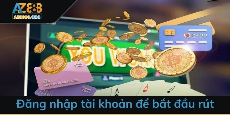 Đăng nhập tài khoản chính xác để bắt đầu rút tiền AZ88