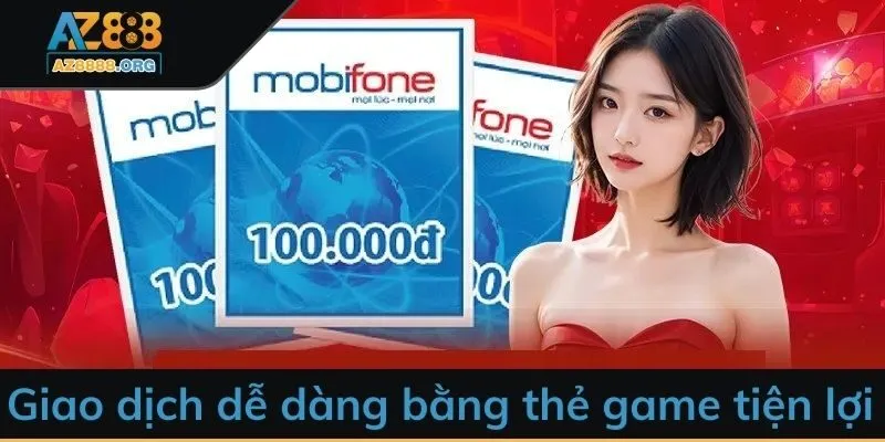 Giao dịch dễ dàng bằng thẻ game tiện lợi