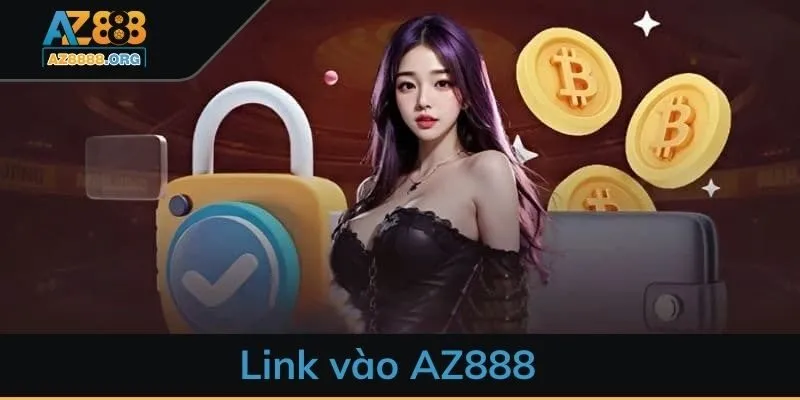 Link vào AZ888 - Truy cập trang chủ nhanh chóng, an toàn