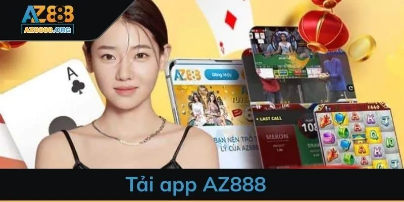 Tải app AZ888 để cá cược an toàn, nhanh chóng cho anh em