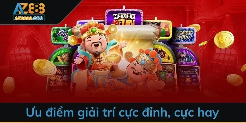 Ưu điểm nổ hũ AZ888 giải trí cực đỉnh, cực hay